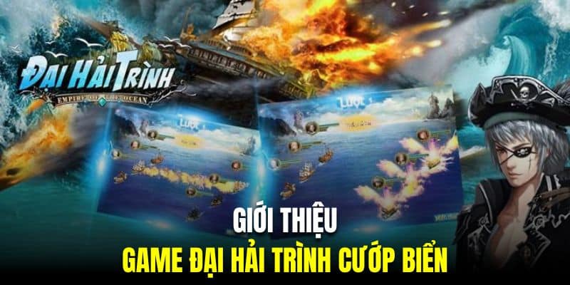 Tìm hiểu siêu phẩm game cướp biển hải trình đại chiến